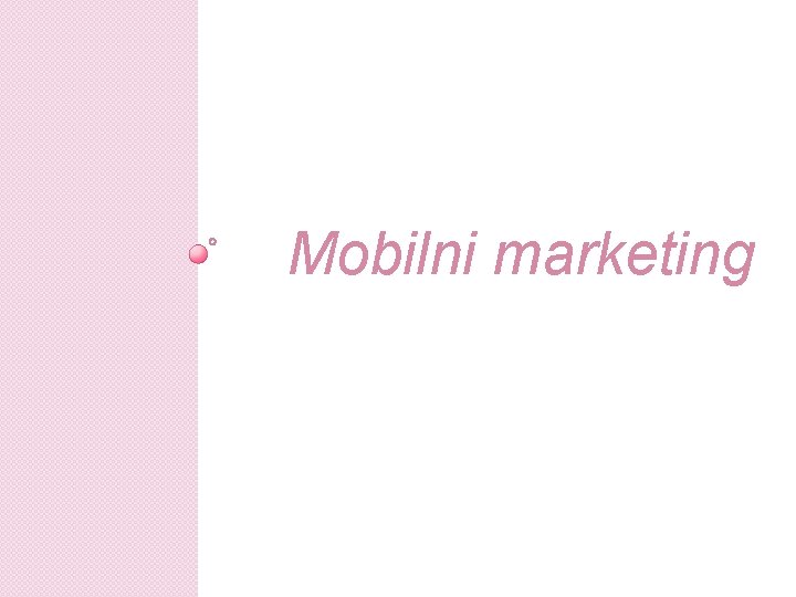 Mobilni marketing Mobilni marketing