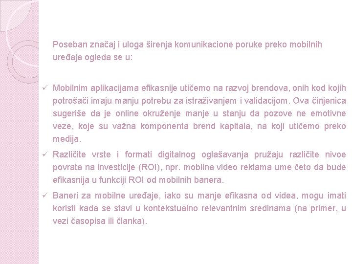 Poseban značaj i uloga širenja komunikacione poruke preko mobilnih uređaja ogleda se u: ü Poseban značaj i uloga širenja komunikacione poruke preko mobilnih uređaja ogleda se u: ü