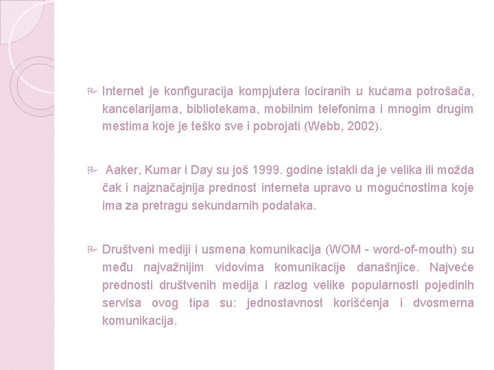 P Internet je konfiguracija kompjutera lociranih u kućama potrošača, kancelarijama, bibliotekama, mobilnim telefonima i P Internet je konfiguracija kompjutera lociranih u kućama potrošača, kancelarijama, bibliotekama, mobilnim telefonima i