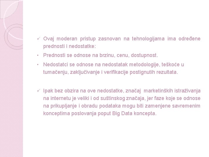 ü Ovaj moderan pristup zasnovan na tehnologijama ima određene prednosti i nedostatke: • Prednosti ü Ovaj moderan pristup zasnovan na tehnologijama ima određene prednosti i nedostatke: • Prednosti