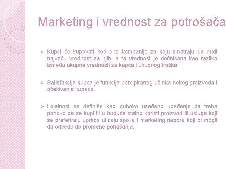 Marketing i vrednost za potrošača Ø Kupci će kupovati kod one kompanije za koju Marketing i vrednost za potrošača Ø Kupci će kupovati kod one kompanije za koju