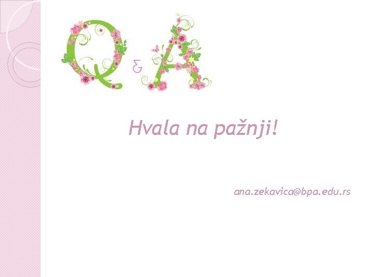 Hvala na pažnji! ana. zekavica@bpa. edu. rs Hvala na pažnji! ana. zekavica@bpa. edu. rs