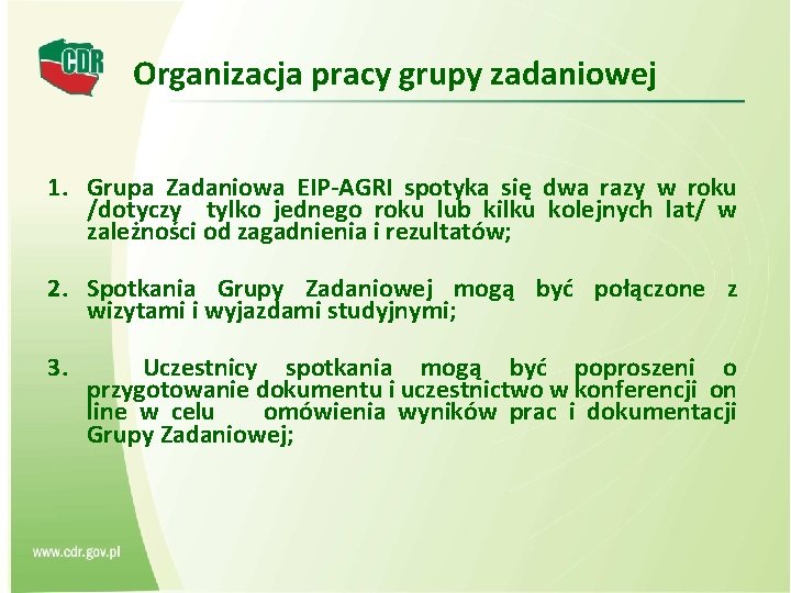 Organizacja pracy grupy zadaniowej 1. Grupa Zadaniowa EIP-AGRI spotyka się dwa razy w roku