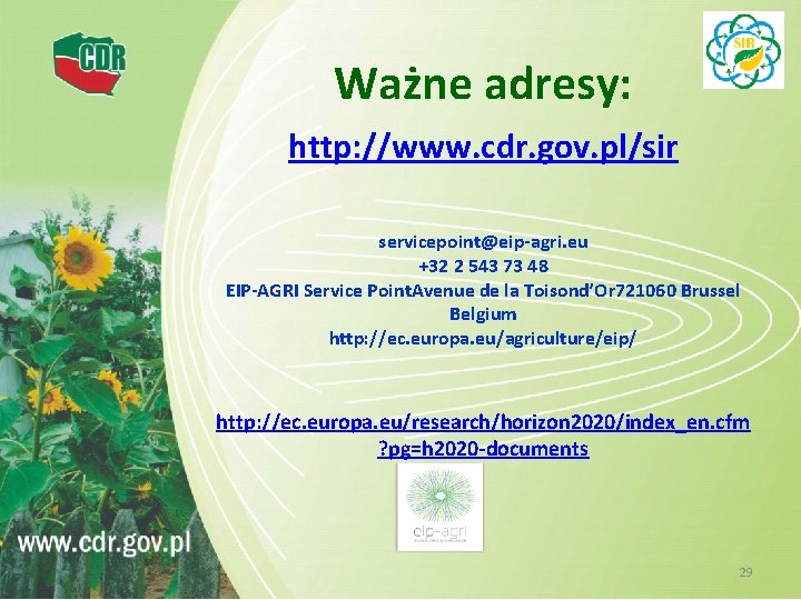 Ważne adresy: http: //www. cdr. gov. pl/sir servicepoint@eip-agri. eu +32 2 543 73 48