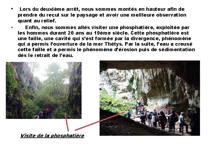  • • Lors du deuxième arrêt, nous sommes montés en hauteur afin de