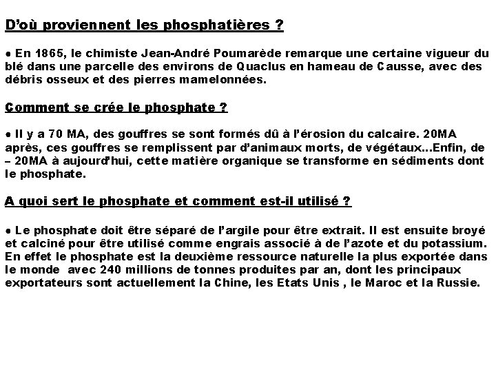 D’où proviennent les phosphatières ? ● En 1865, le chimiste Jean-André Poumarède remarque une