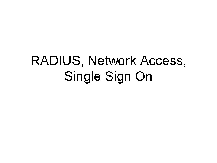 RADIUS, Network Access, Single Sign On 