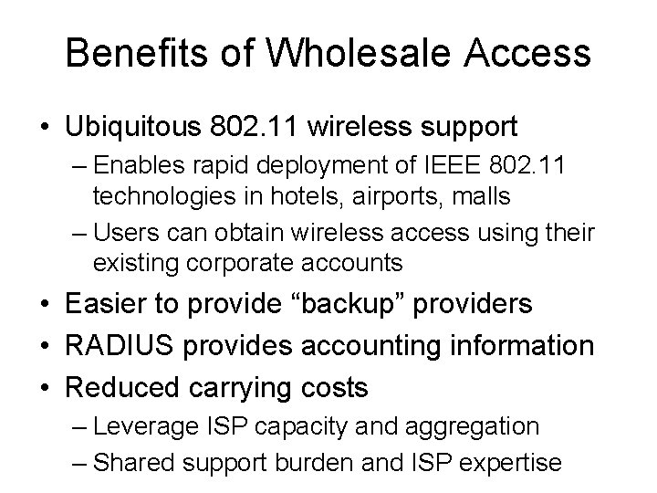 Benefits of Wholesale Access • Ubiquitous 802. 11 wireless support – Enables rapid deployment