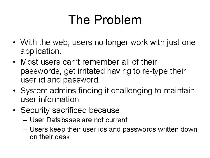 The Problem • With the web, users no longer work with just one application.