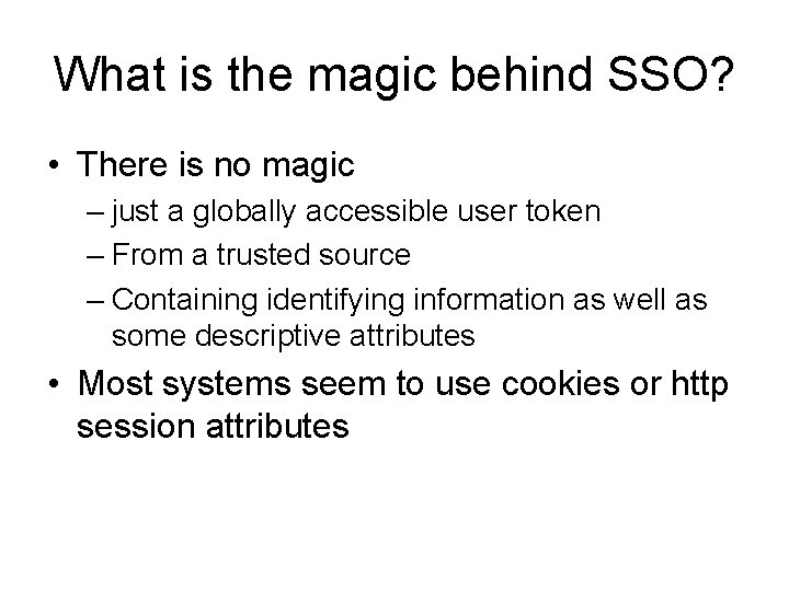 What is the magic behind SSO? • There is no magic – just a