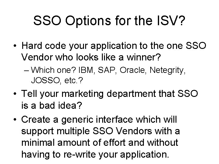 SSO Options for the ISV? • Hard code your application to the one SSO