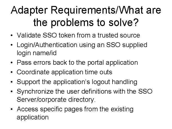 Adapter Requirements/What are the problems to solve? • Validate SSO token from a trusted