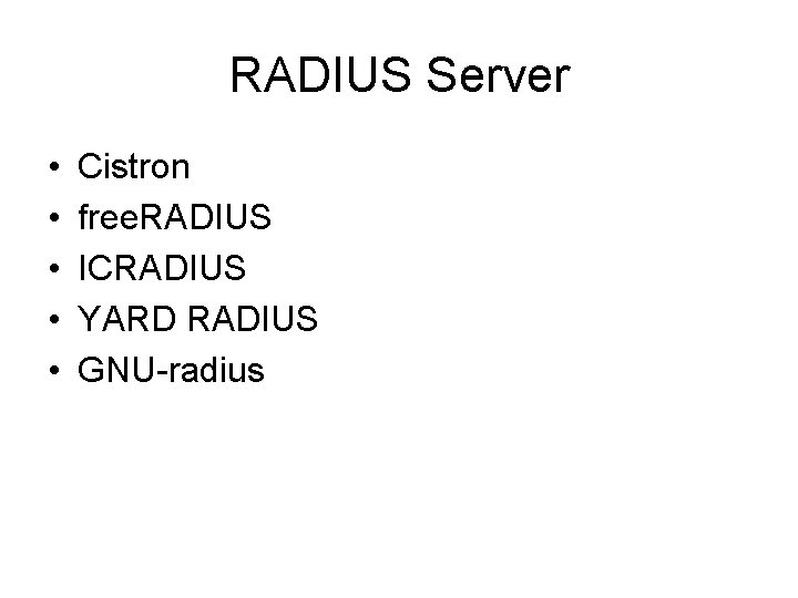 RADIUS Server • • • Cistron free. RADIUS ICRADIUS YARD RADIUS GNU-radius 