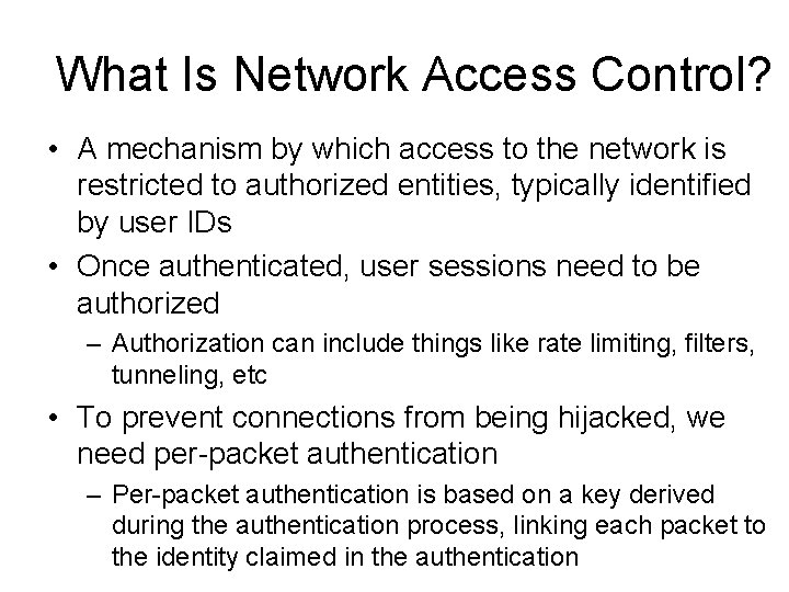 What Is Network Access Control? • A mechanism by which access to the network