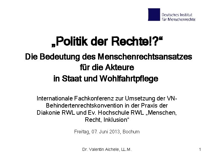 „Politik der Rechte!? “ Die Bedeutung des Menschenrechtsansatzes für die Akteure in Staat und