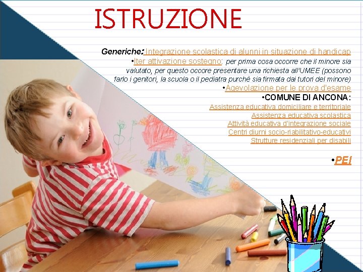 ISTRUZIONE Generiche: Integrazione scolastica di alunni in situazione di handicap • Iter attivazione sostegno: