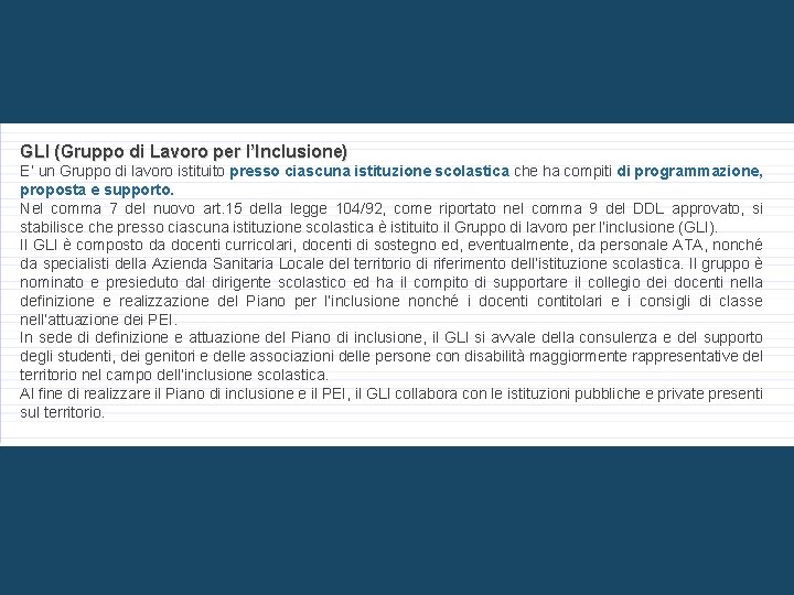 GLI (Gruppo di Lavoro per l’Inclusione) E’ un Gruppo di lavoro istituito presso ciascuna