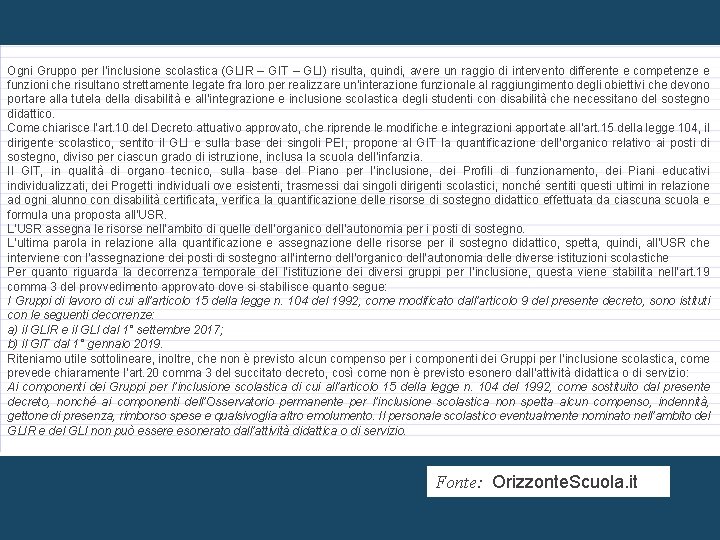 Ogni Gruppo per l’inclusione scolastica (GLIR – GIT – GLI) risulta, quindi, avere un