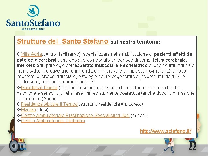 Strutture del Santo Stefano sul nostro territorio: v. Villa Adria(centro riabilitativo): specializzata nella riabilitazione