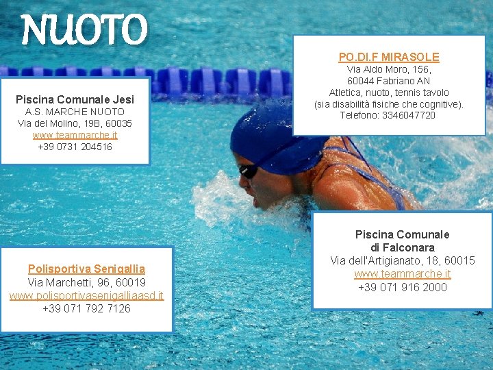 NUOTO Piscina Comunale Jesi A. S. MARCHE NUOTO Via del Molino, 19 B, 60035