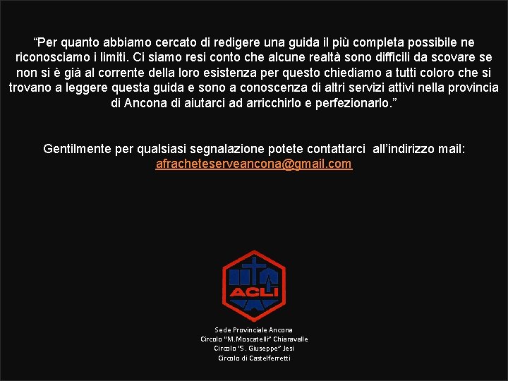 “Per quanto abbiamo cercato di redigere una guida il più completa possibile ne riconosciamo