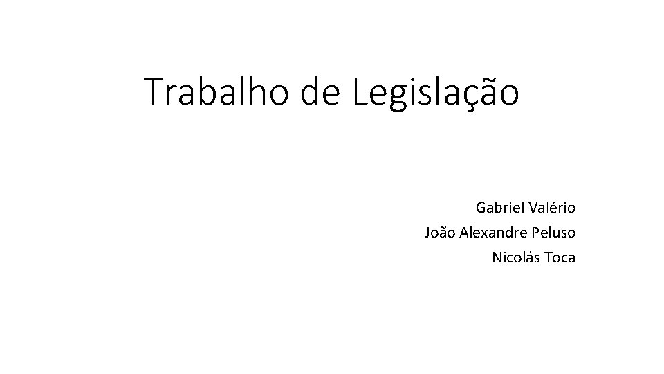 Trabalho de Legislação Gabriel Valério João Alexandre Peluso Nicolás Toca 