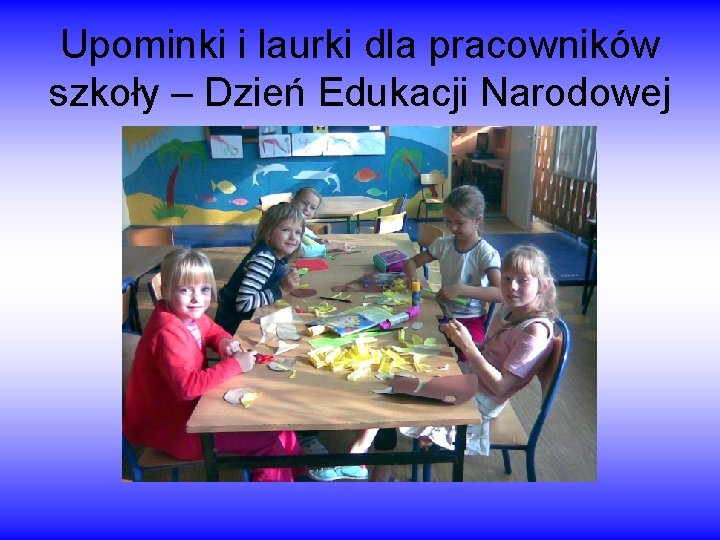 Upominki i laurki dla pracowników szkoły – Dzień Edukacji Narodowej 