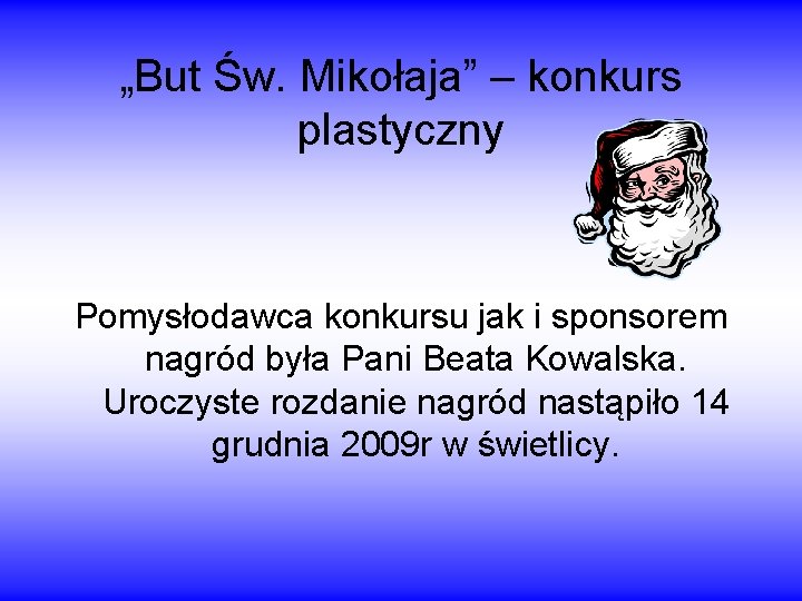 „But Św. Mikołaja” – konkurs plastyczny Pomysłodawca konkursu jak i sponsorem nagród była Pani