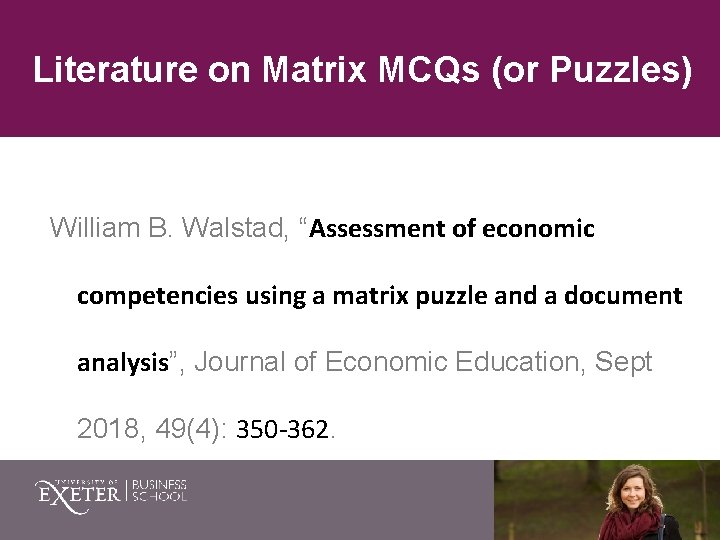 Literature on Matrix MCQs (or Puzzles) William B. Walstad, “Assessment of economic competencies using