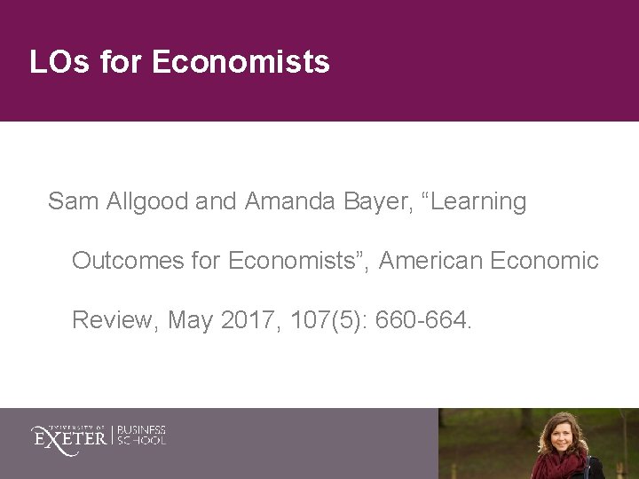 LOs for Economists Sam Allgood and Amanda Bayer, “Learning Outcomes for Economists”, American Economic