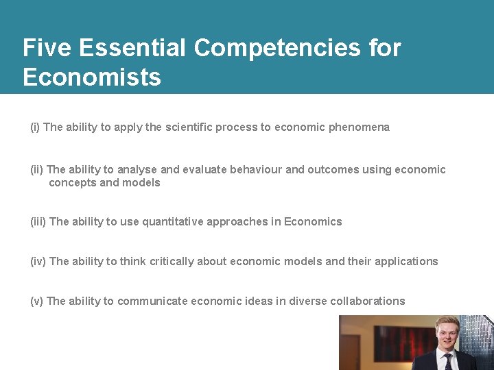 Five Essential Competencies for Economists (i) The ability to apply the scientific process to
