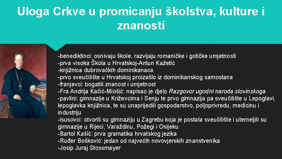 Uloga Crkve u promicanju školstva, kulture i znanosti -benediktinci: osnivaju škole, razvijaju romaničke i