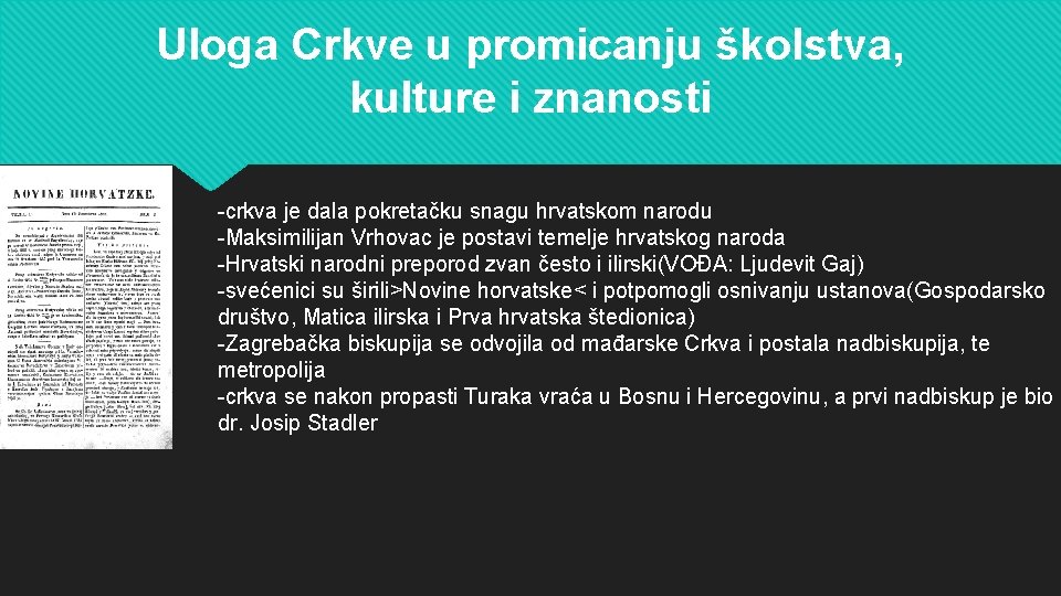 Uloga Crkve u promicanju školstva, kulture i znanosti -crkva je dala pokretačku snagu hrvatskom