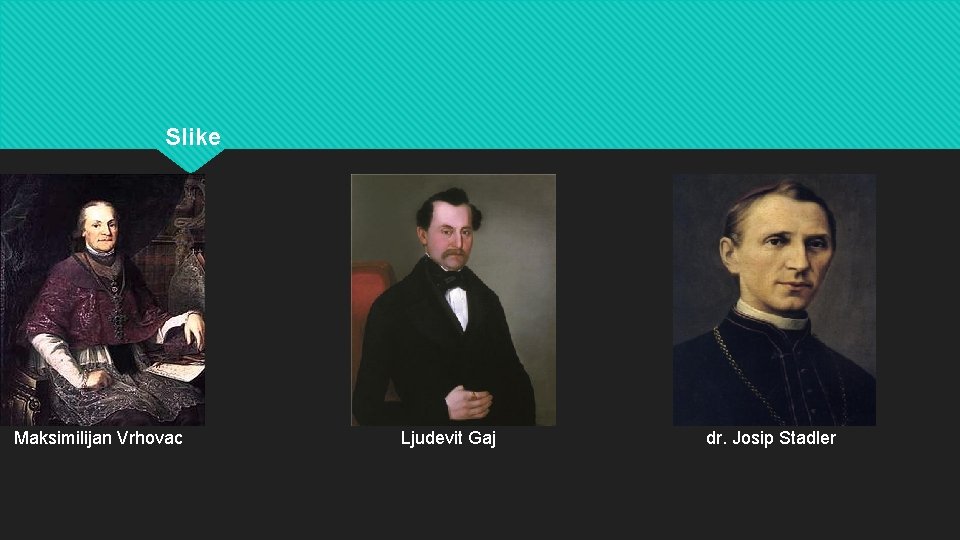 Slike Maksimilijan Vrhovac Ljudevit Gaj dr. Josip Stadler 