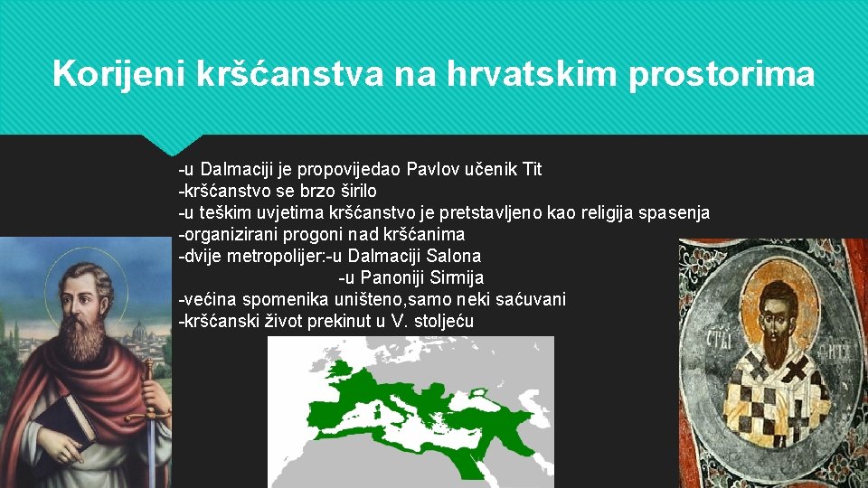 Korijeni kršćanstva na hrvatskim prostorima -u Dalmaciji je propovijedao Pavlov učenik Tit -kršćanstvo se