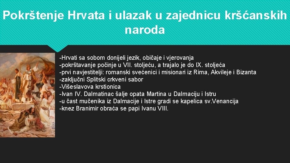 Pokrštenje Hrvata i ulazak u zajednicu kršćanskih naroda -Hrvati sa sobom donijeli jezik, običaje