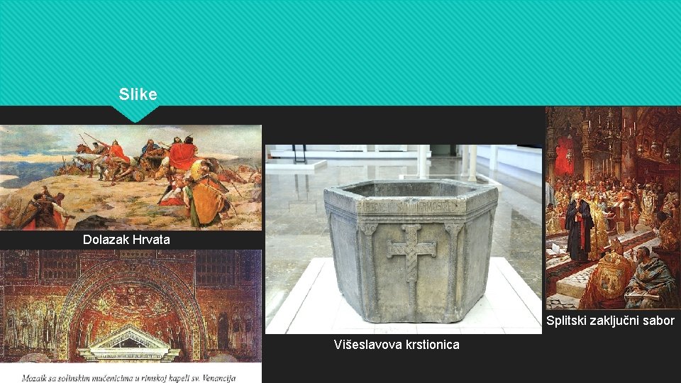 Slike Dolazak Hrvata Splitski zaključni sabor Višeslavova krstionica 
