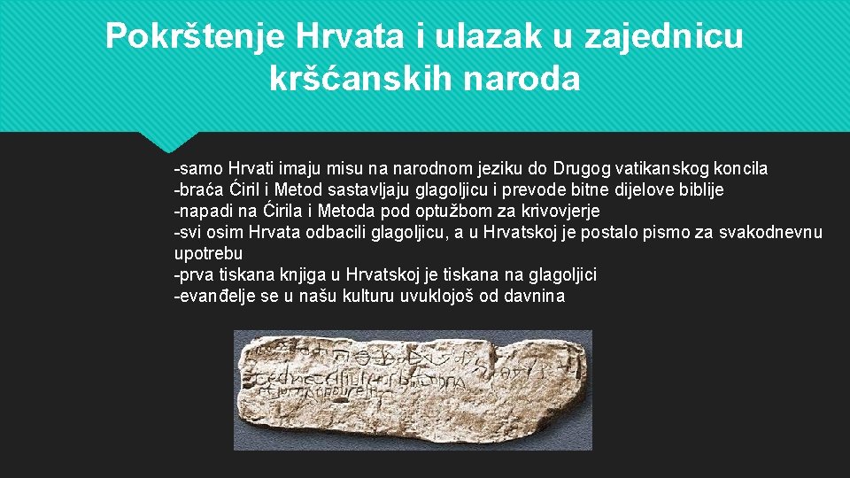 Pokrštenje Hrvata i ulazak u zajednicu kršćanskih naroda -samo Hrvati imaju misu na narodnom