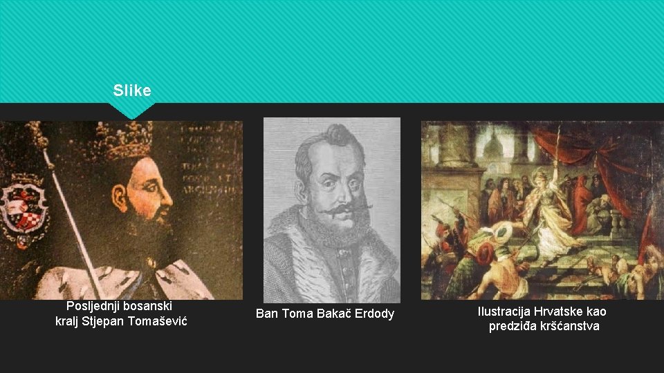 Slike Posljednji bosanski kralj Stjepan Tomašević Ban Toma Bakač Erdody Ilustracija Hrvatske kao predziđa