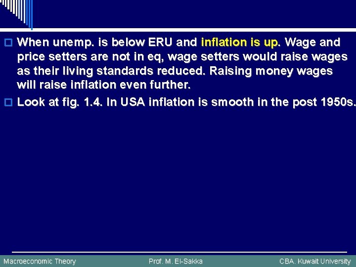 o When unemp. is below ERU and inflation is up. Wage and price setters