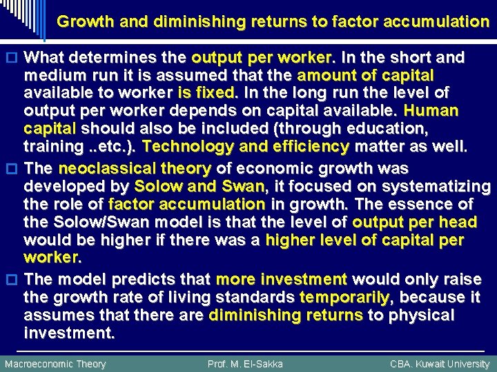 Growth and diminishing returns to factor accumulation o What determines the output per worker.