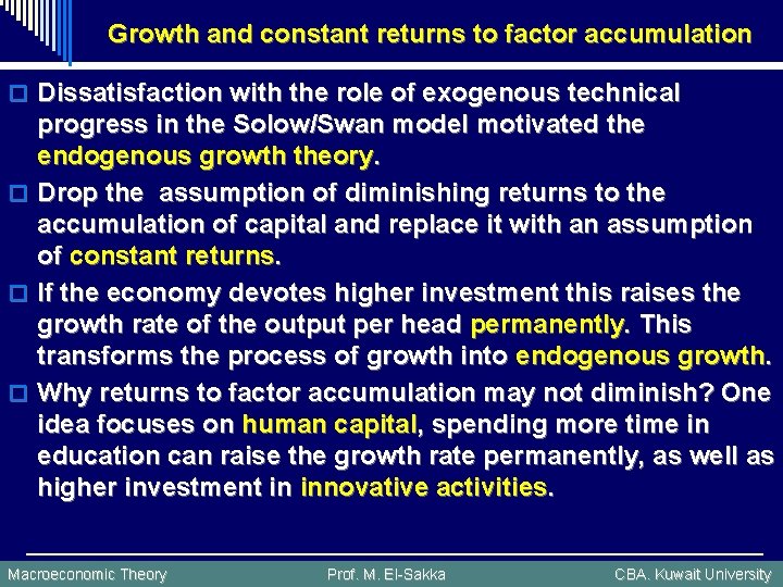 Growth and constant returns to factor accumulation o Dissatisfaction with the role of exogenous