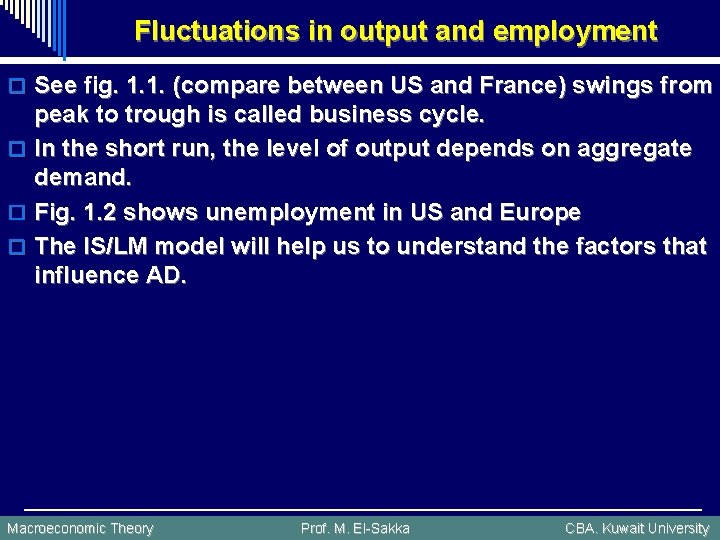 Fluctuations in output and employment o See fig. 1. 1. (compare between US and