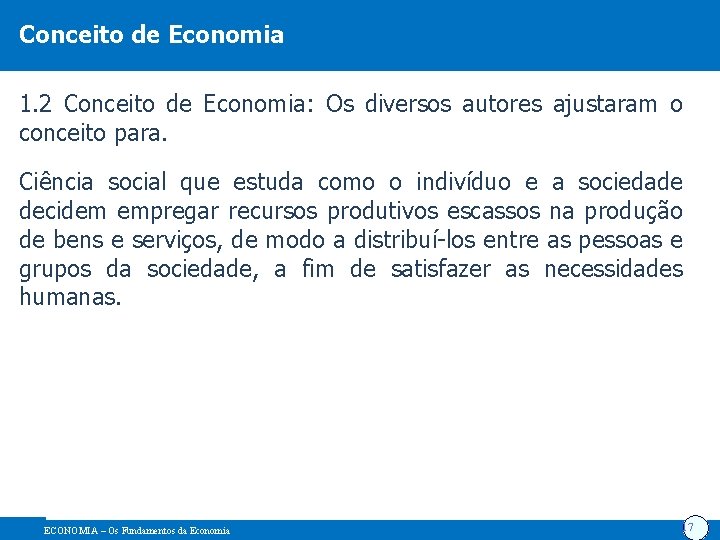 Conceito de Economia 1. 2 Conceito de Economia: Os diversos autores ajustaram o conceito