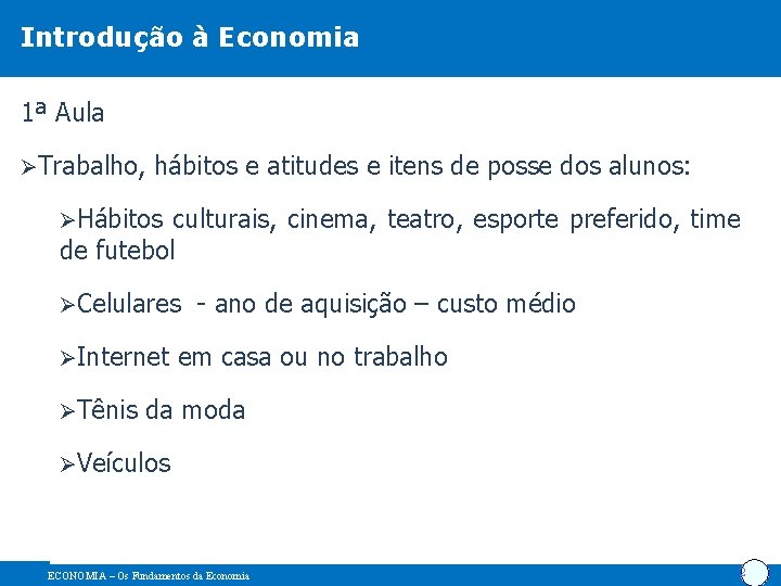 Introdução à Economia 1ª Aula ØTrabalho, hábitos e atitudes e itens de posse dos