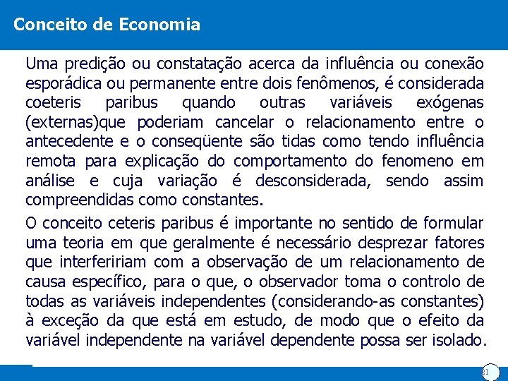 Conceito de Economia Uma predição ou constatação acerca da influência ou conexão esporádica ou