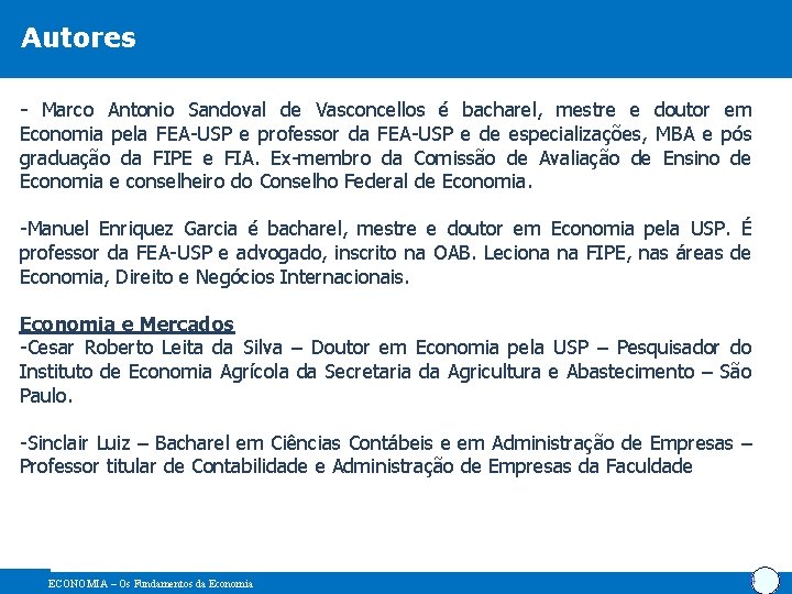 Autores - Marco Antonio Sandoval de Vasconcellos é bacharel, mestre e doutor em Economia