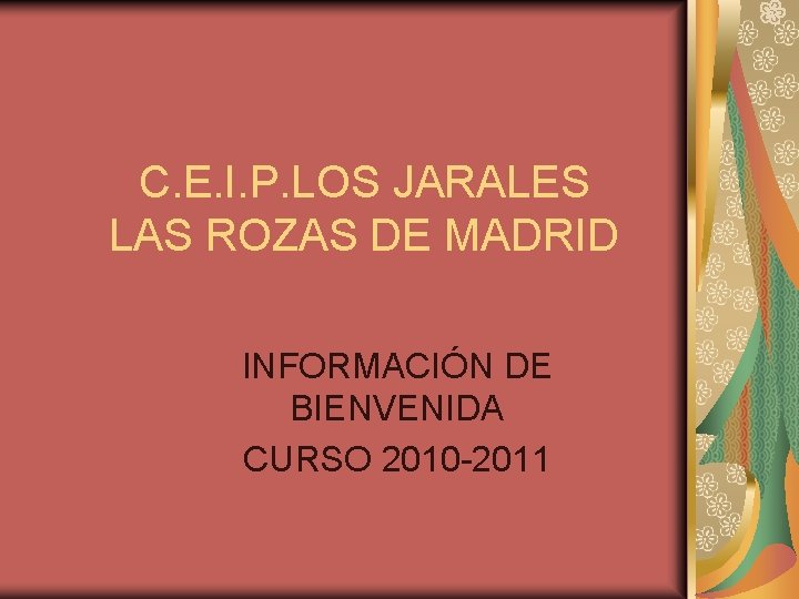 C. E. I. P. LOS JARALES LAS ROZAS DE MADRID INFORMACIÓN DE BIENVENIDA CURSO