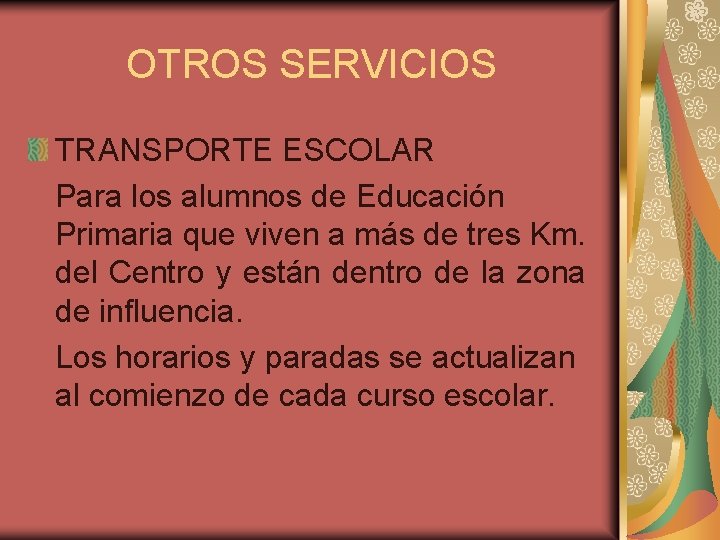 OTROS SERVICIOS TRANSPORTE ESCOLAR Para los alumnos de Educación Primaria que viven a más