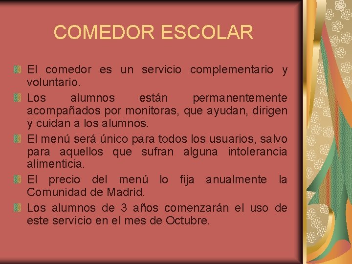 COMEDOR ESCOLAR El comedor es un servicio complementario y voluntario. Los alumnos están permanentemente